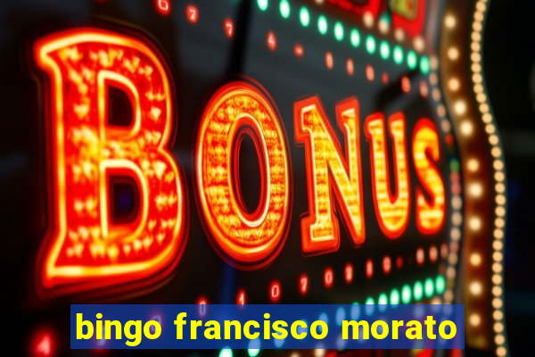 bingo francisco morato