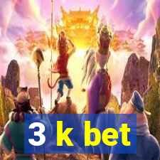 3 k bet