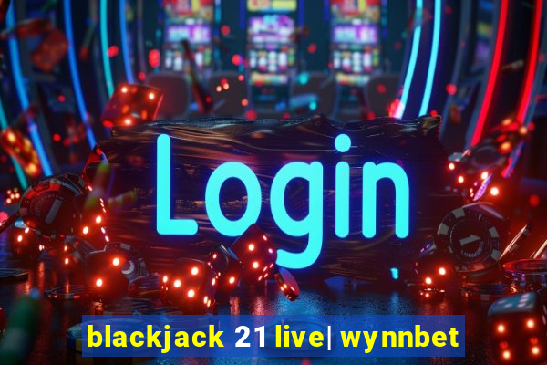 blackjack 21 live| wynnbet