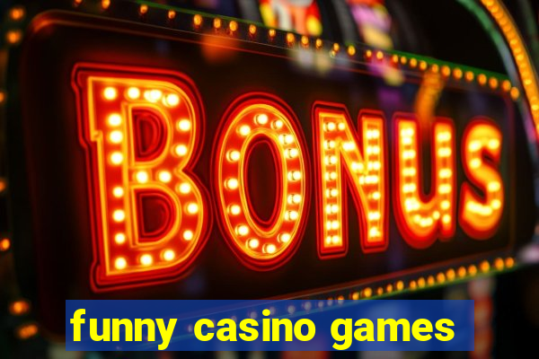 funny casino games