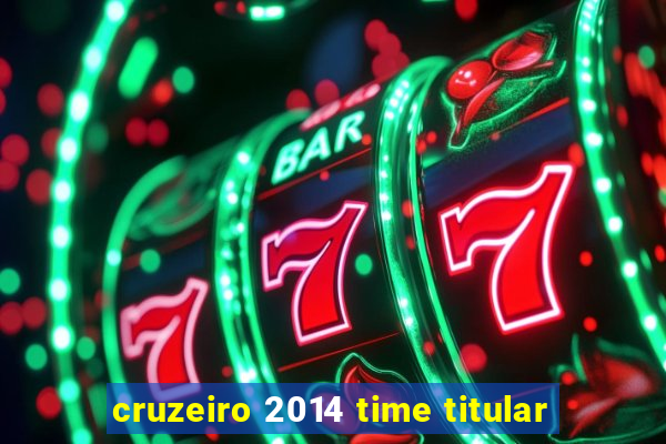 cruzeiro 2014 time titular