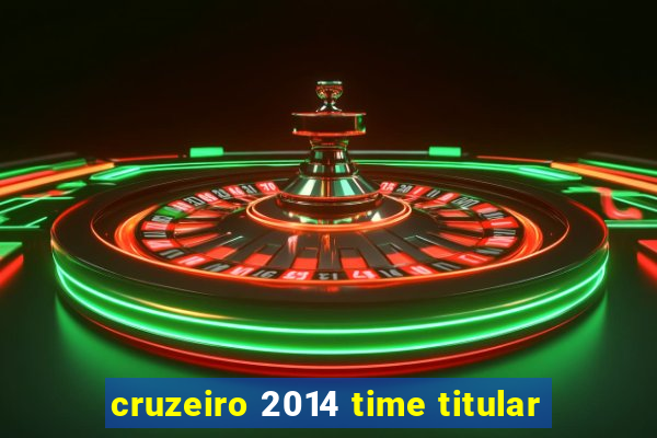 cruzeiro 2014 time titular