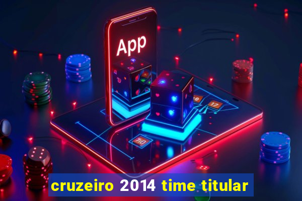 cruzeiro 2014 time titular