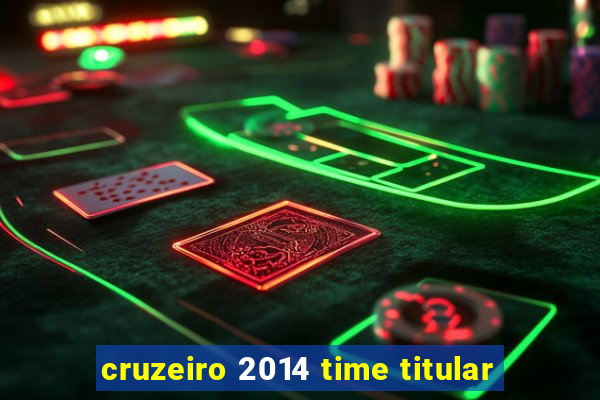 cruzeiro 2014 time titular