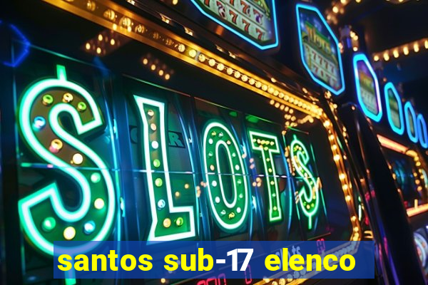 santos sub-17 elenco