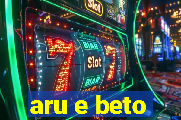 aru e beto