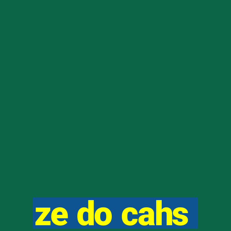 ze do cahs