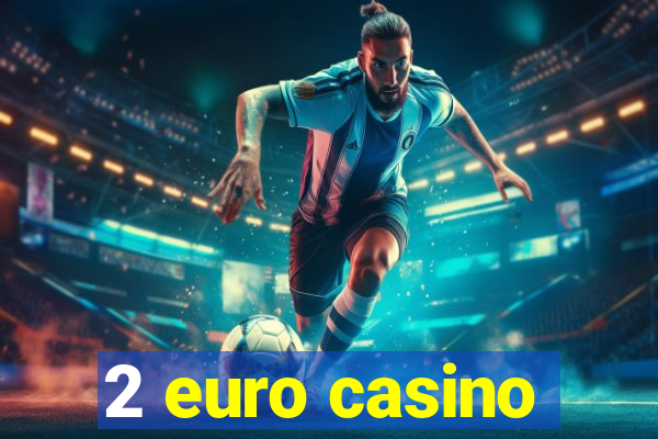 2 euro casino