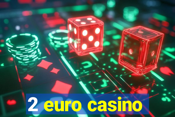 2 euro casino