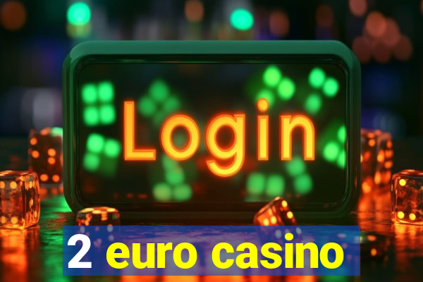 2 euro casino