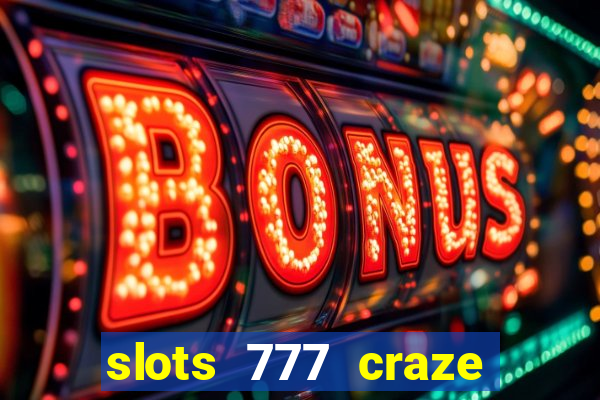 slots 777 craze big win