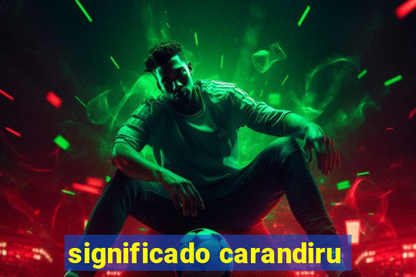 significado carandiru