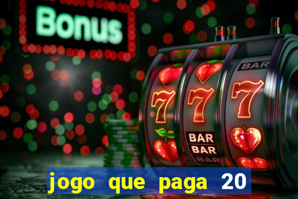 jogo que paga 20 reais para se cadastrar