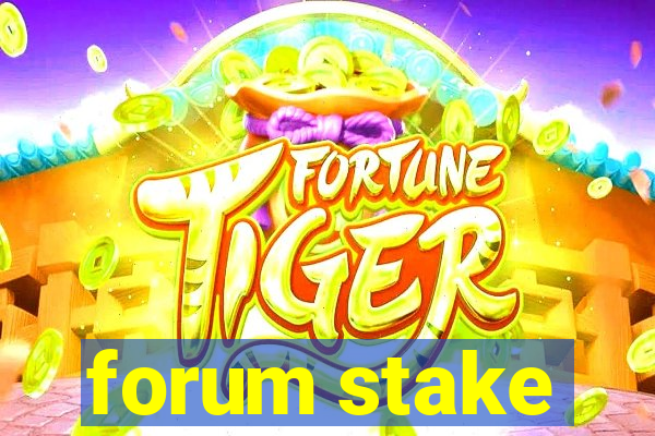 forum stake