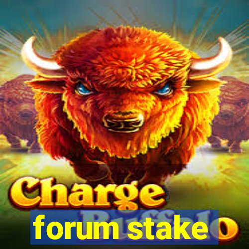 forum stake