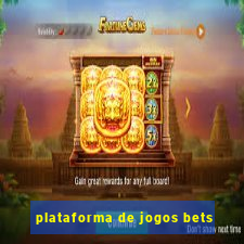 plataforma de jogos bets