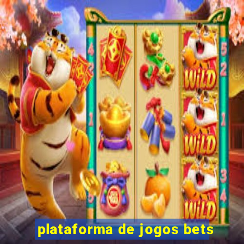 plataforma de jogos bets