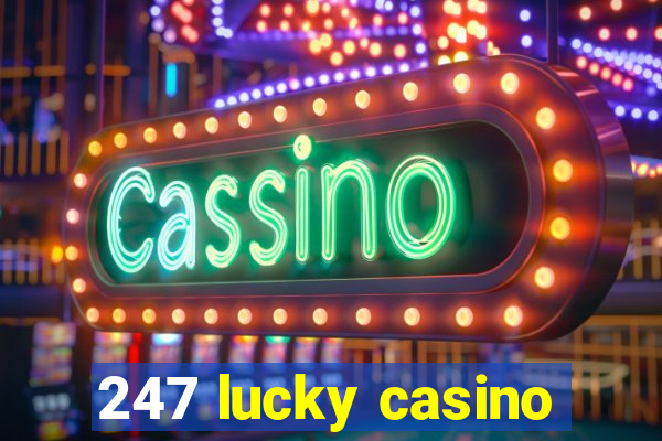 247 lucky casino