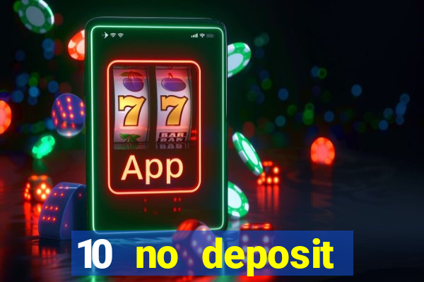 10 no deposit mobile casino