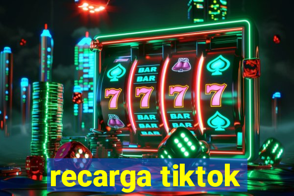 recarga tiktok