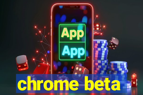 chrome beta