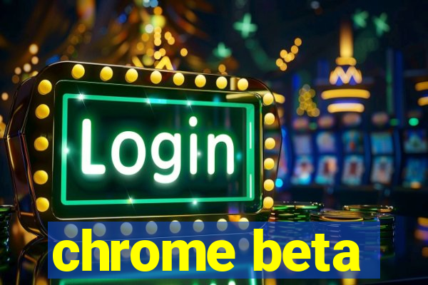 chrome beta