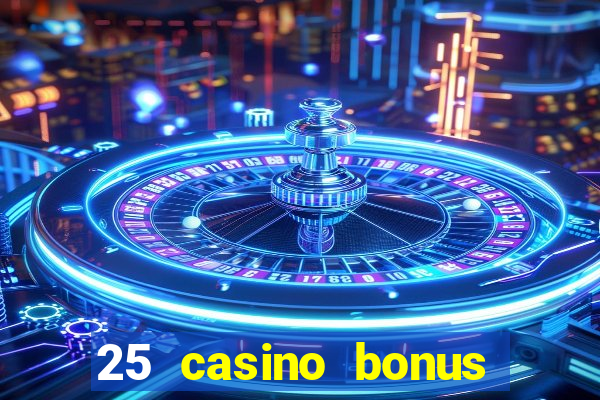 25 casino bonus ohne einzahlung