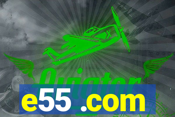 e55 .com