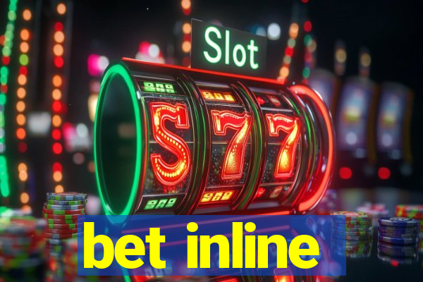 bet inline