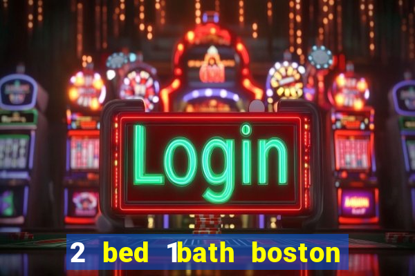 2 bed 1bath boston casino cambridge somerville