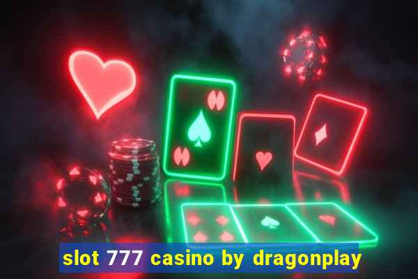 slot 777 casino by dragonplay