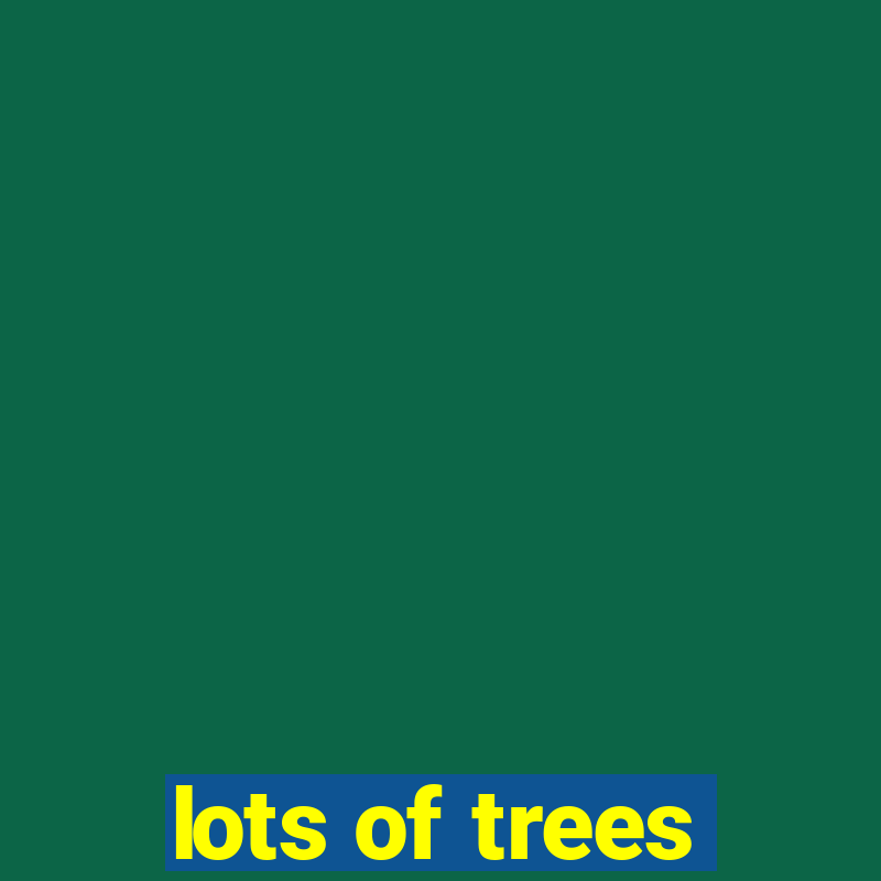 lots of trees