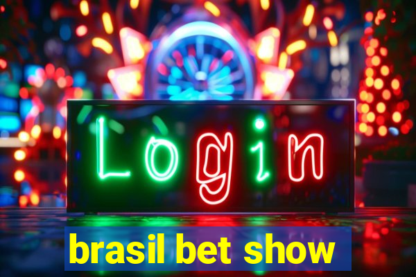 brasil bet show