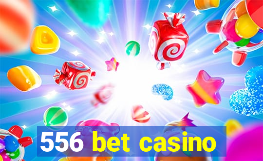 556 bet casino