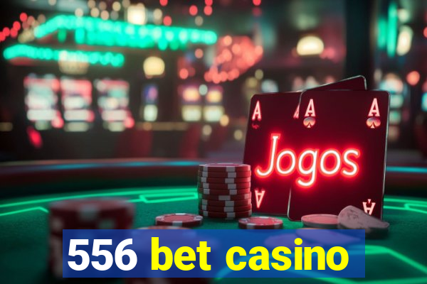 556 bet casino