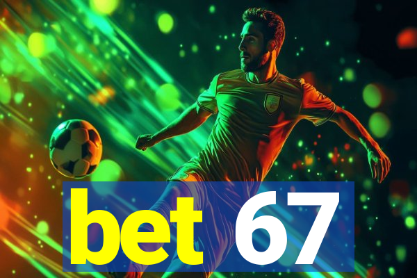 bet 67