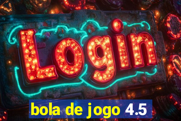 bola de jogo 4.5