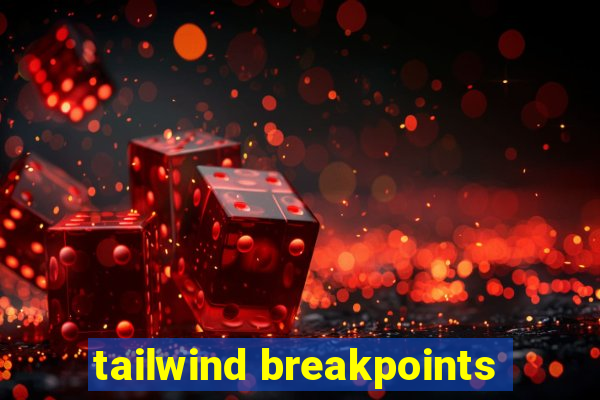 tailwind breakpoints