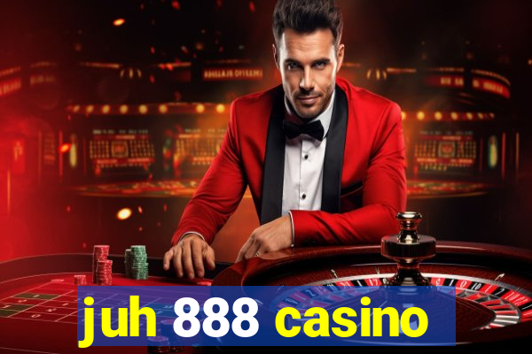 juh 888 casino