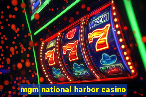 mgm national harbor casino