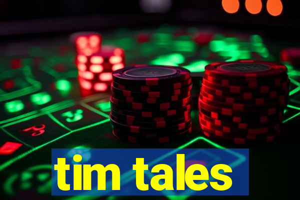 tim tales