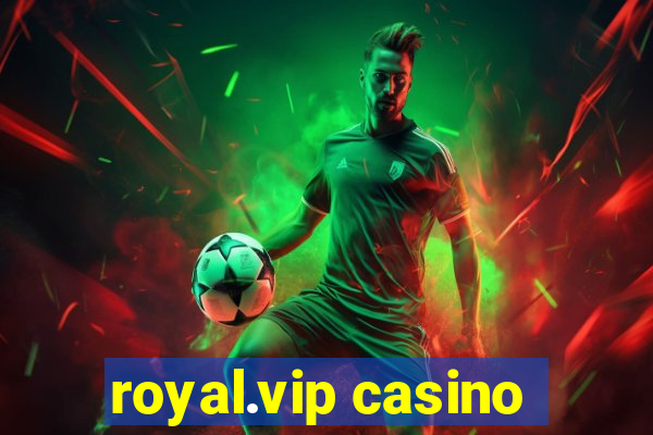 royal.vip casino