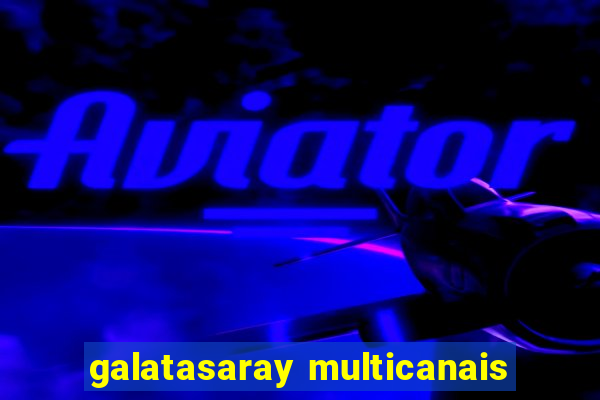 galatasaray multicanais