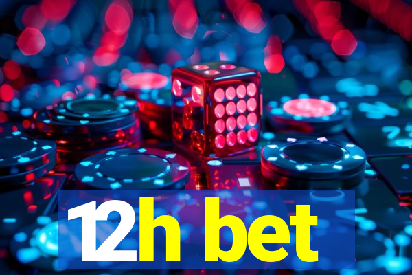 12h bet