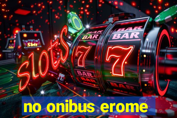 no onibus erome