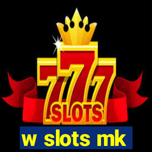 w slots mk