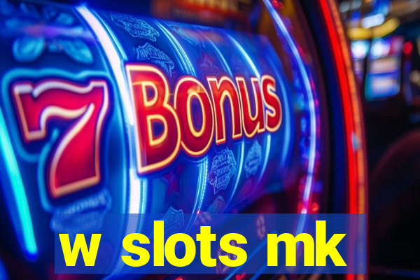 w slots mk