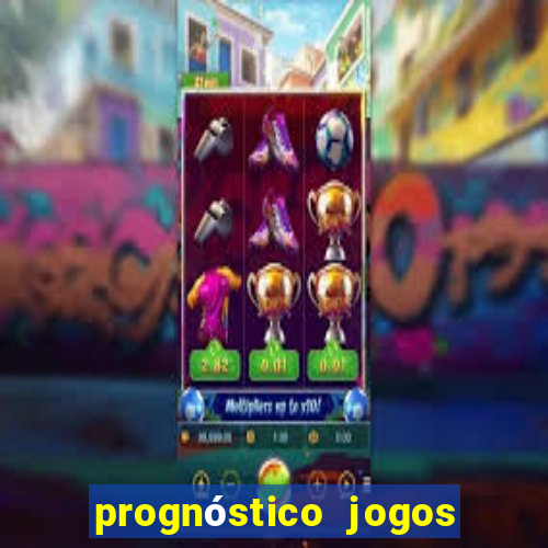 prognóstico jogos de hoje