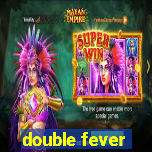 double fever