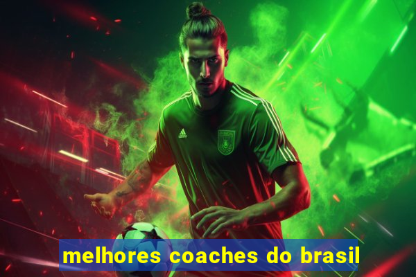 melhores coaches do brasil